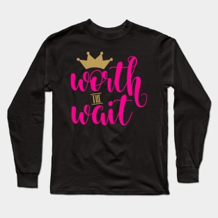 Worth The Wait Long Sleeve T-Shirt